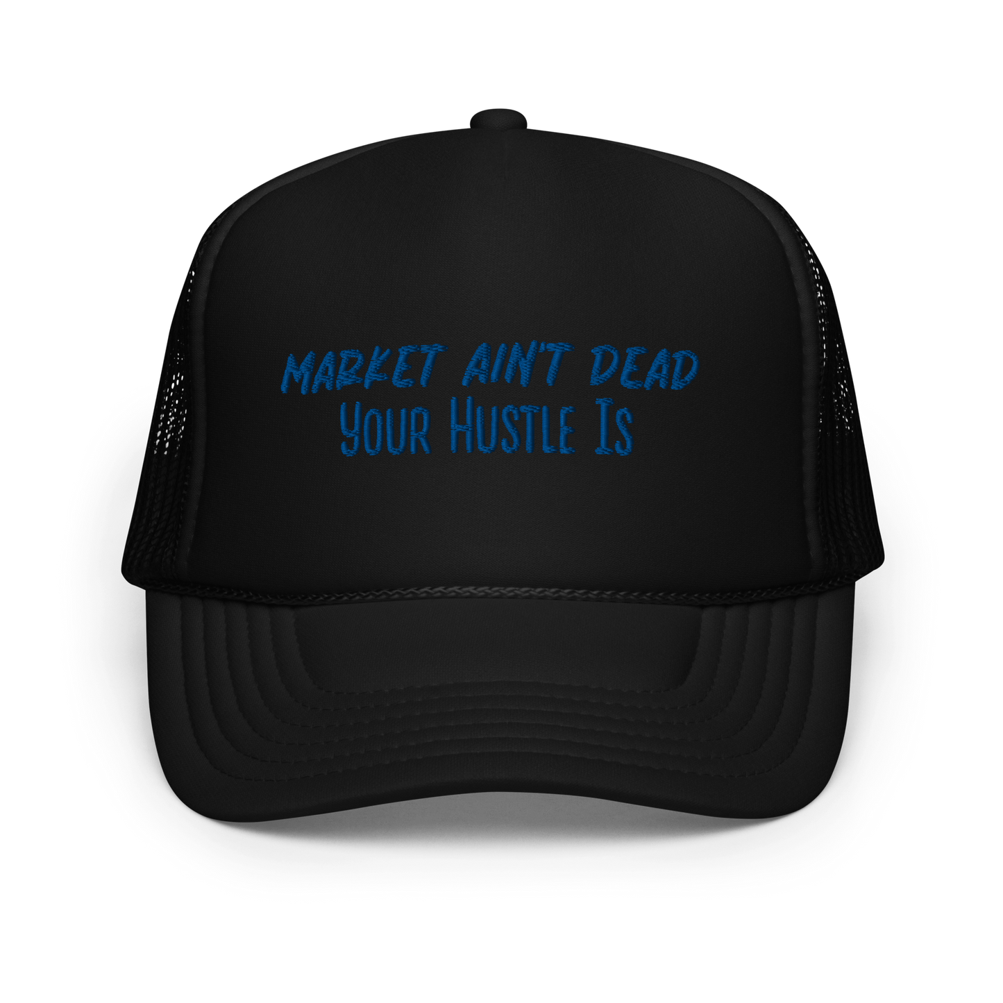 MARKET AIN’T DEAD. - Foam trucker hat -