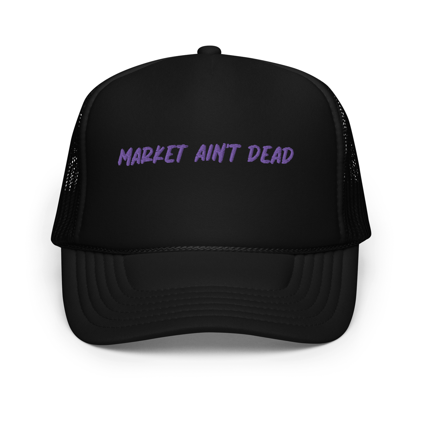 MARKET AIN’T DEAD - Foam trucker hat