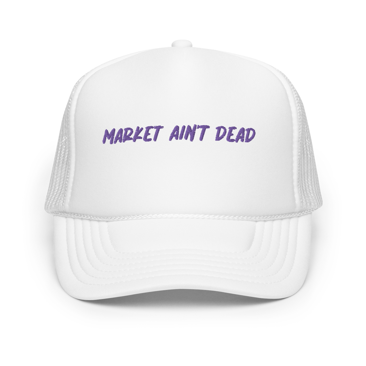 MARKET AIN’T DEAD - Foam trucker hat