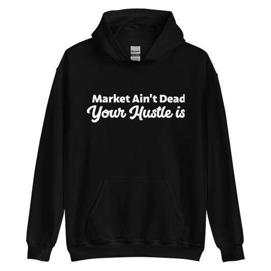 MARKET AIN’T DEAD Unisex Hoodie