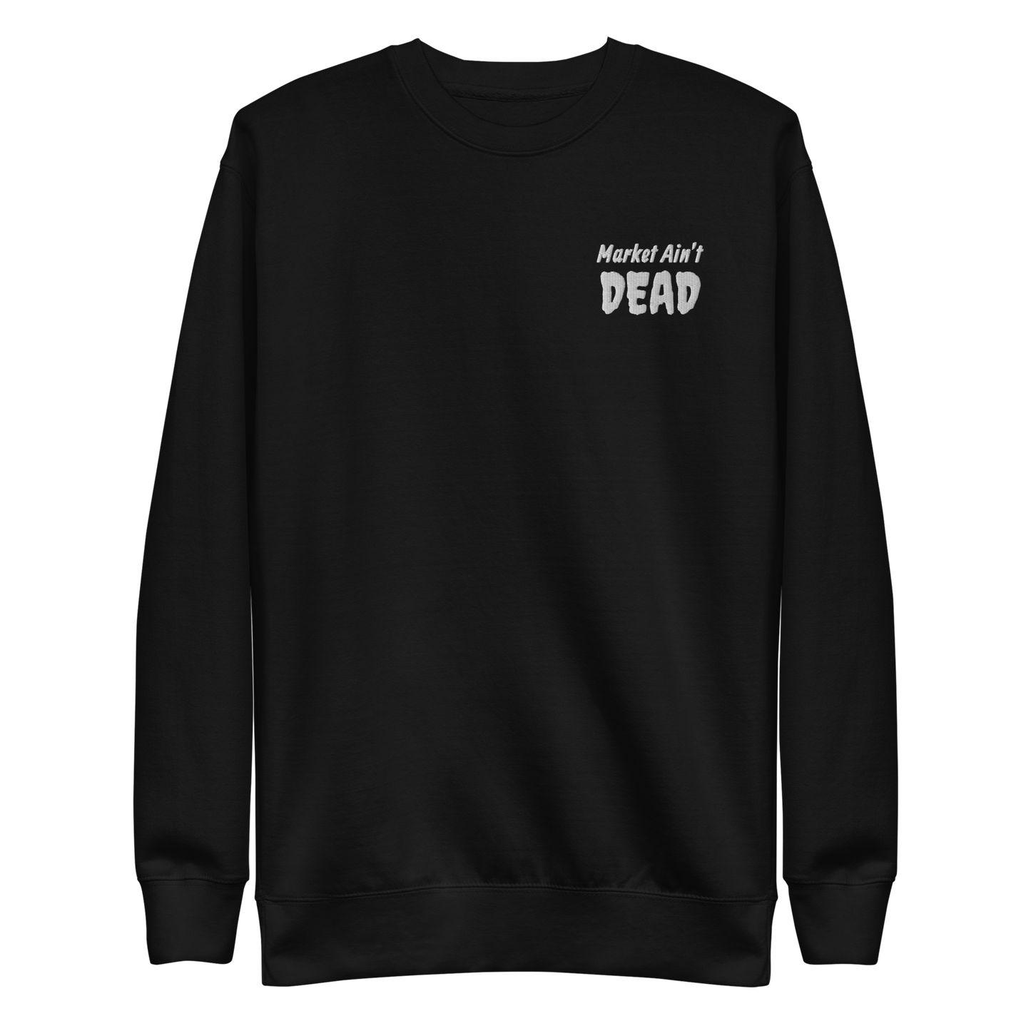 MARKET AIN’T DEAD - Unisex Premium Sweatshirt