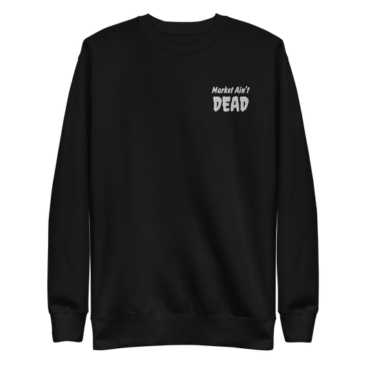 MARKET AIN’T DEAD - Unisex Premium Sweatshirt