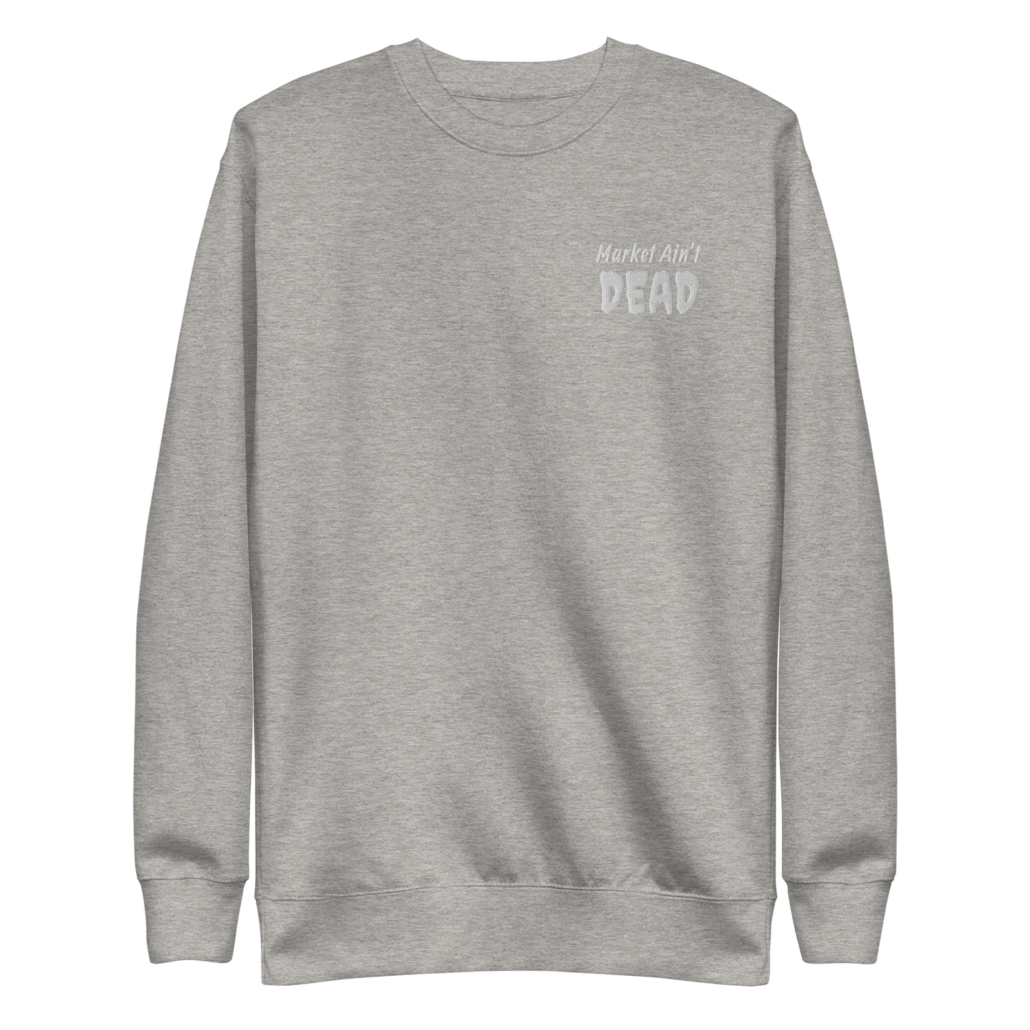 MARKET AIN’T DEAD - Unisex Premium Sweatshirt