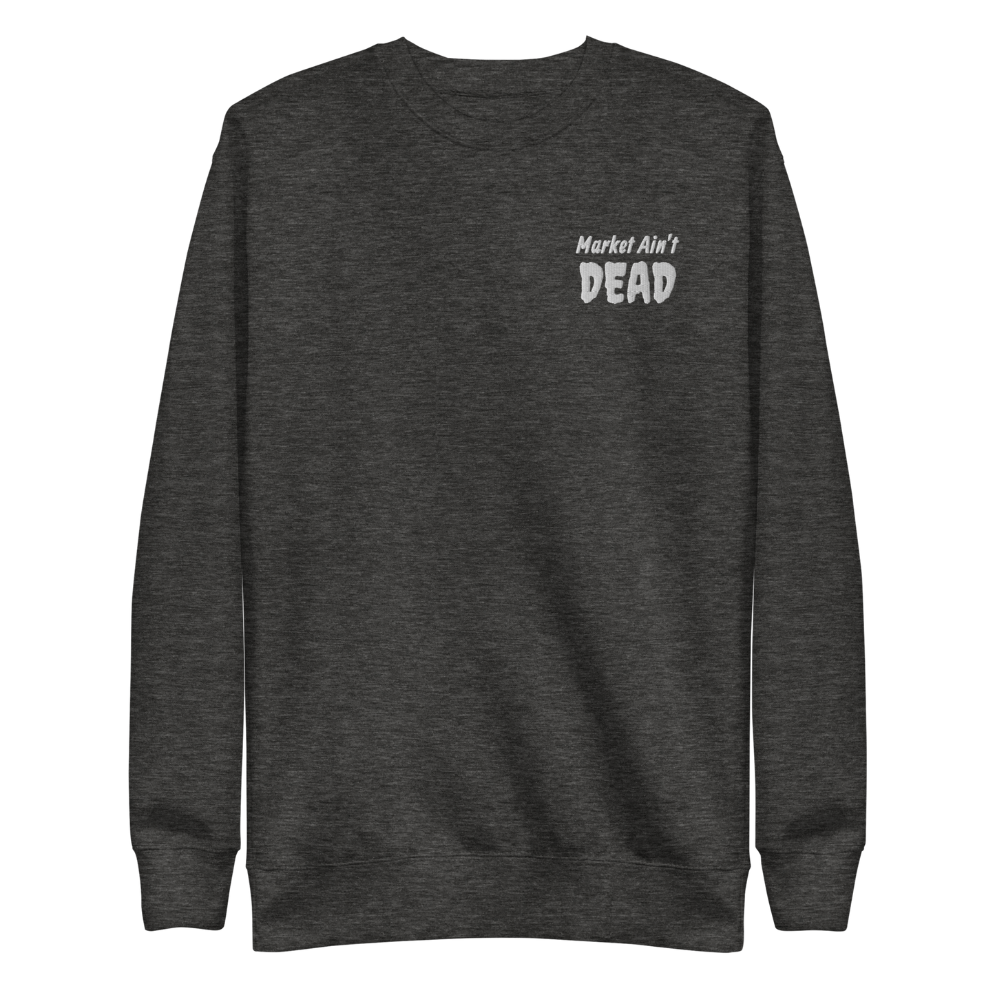 MARKET AIN’T DEAD - Unisex Premium Sweatshirt