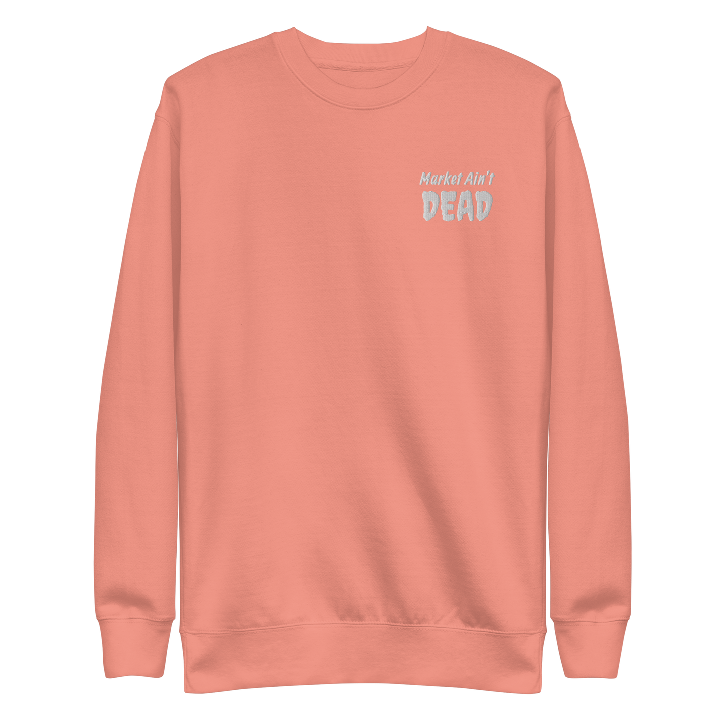 MARKET AIN’T DEAD - Unisex Premium Sweatshirt