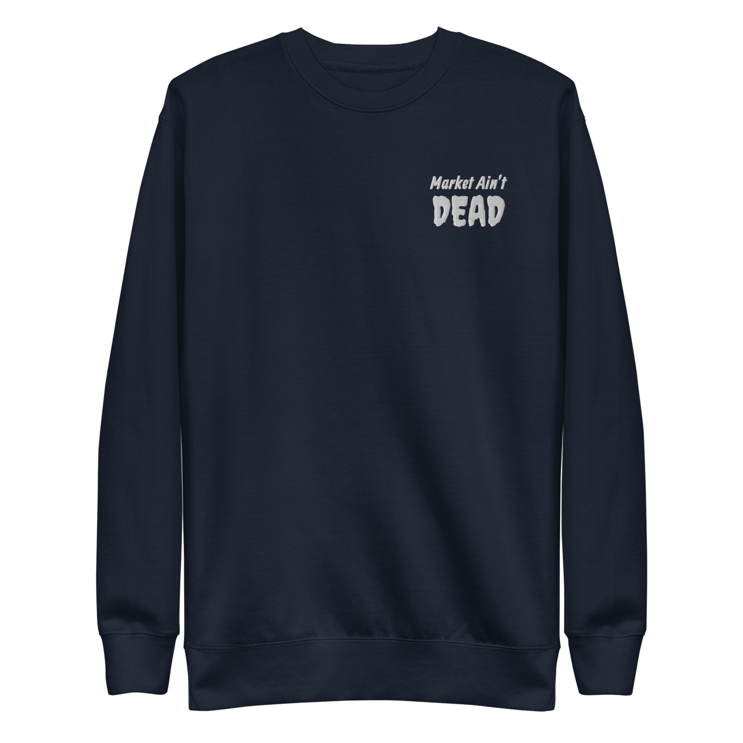 MARKET AIN’T DEAD - Unisex Premium Sweatshirt