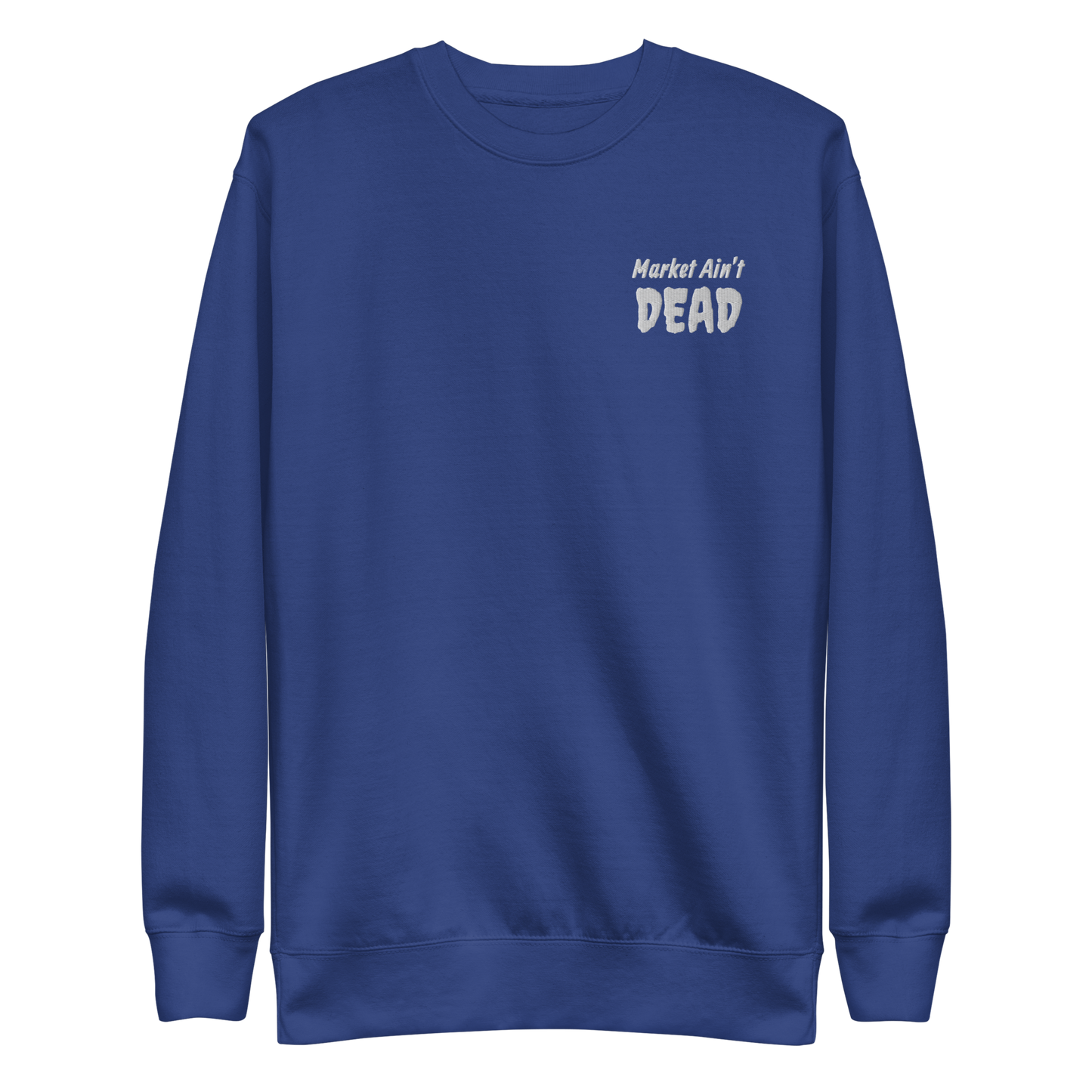 MARKET AIN’T DEAD - Unisex Premium Sweatshirt