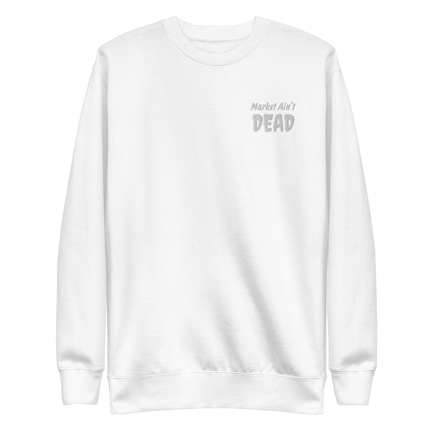 MARKET AIN’T DEAD - Unisex Premium Sweatshirt